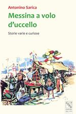 Messina a volo d'uccello. Storie varie e curiose