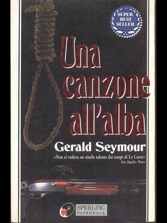 Una canzone all'alba - Gerald Seymour - copertina