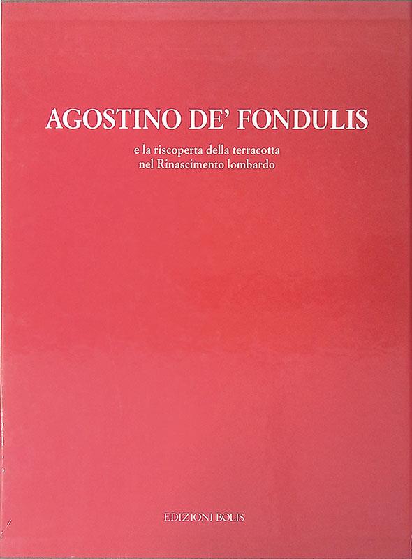 Agostino De' Fondulis e la riscoperta della terracotta nel Rinascimento lombardo