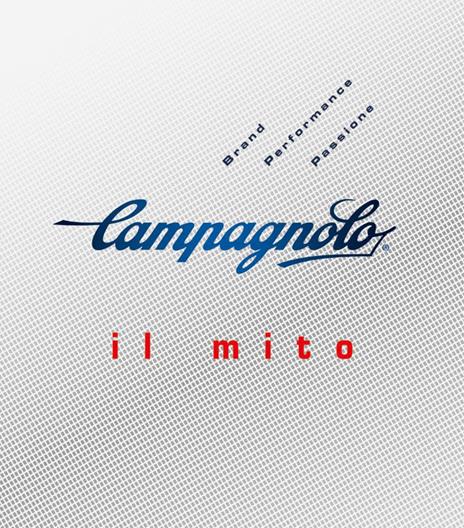 Campagnolo. Il mito - Gino Cervi,Lorenzo Franzetti,Guido P. Rubino - 2