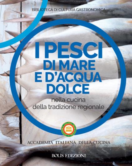 I pesci di mare e d'acqua dolce nella cucina della tradizione regionale - copertina
