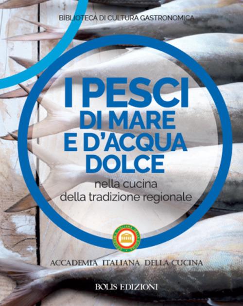 I pesci di mare e d'acqua dolce nella cucina della tradizione regionale - copertina