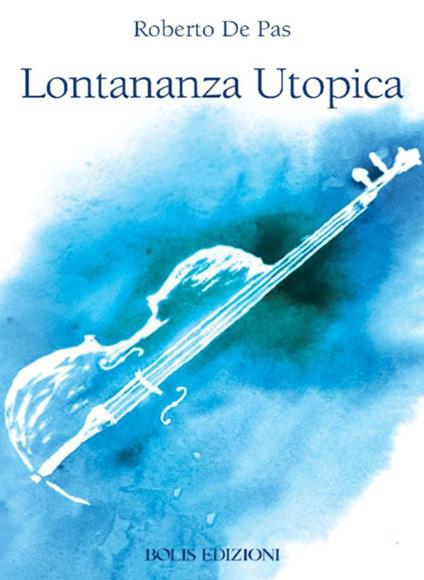 Lontananza utopica - Roberto De pas - copertina