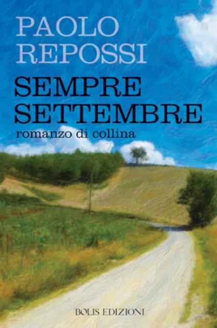 Sempre settembre. Romanzo di collina - Paolo Repossi - copertina