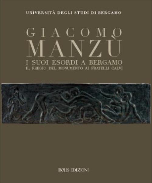 Giacomo Manzù. I suoi esordi a Bergamo - copertina