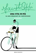 Fausto Coppi una vita in più. Gli anni immaginati del campionissimo