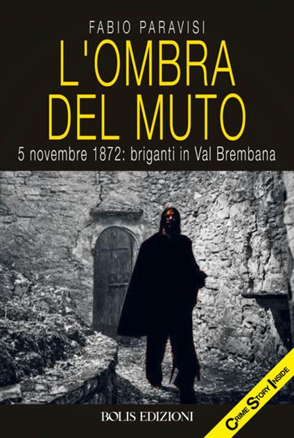 L'ombra del muto. 5 novembre 1872, briganti in Val Brembana - Fabio Paravisi - copertina