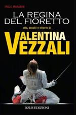 Valentina Vezzali. La regina del fioretto