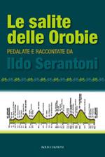 Le salite delle Orobie. Pedalata raccontate da Ildo Sernatoni