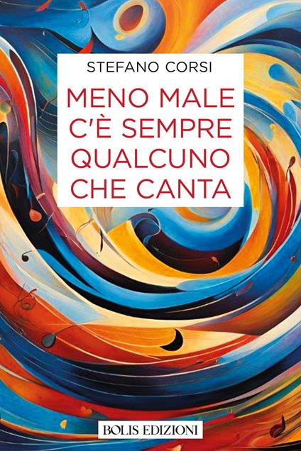 Meno male c'è sempre qualcuno che canta - Stefano Corsi - copertina