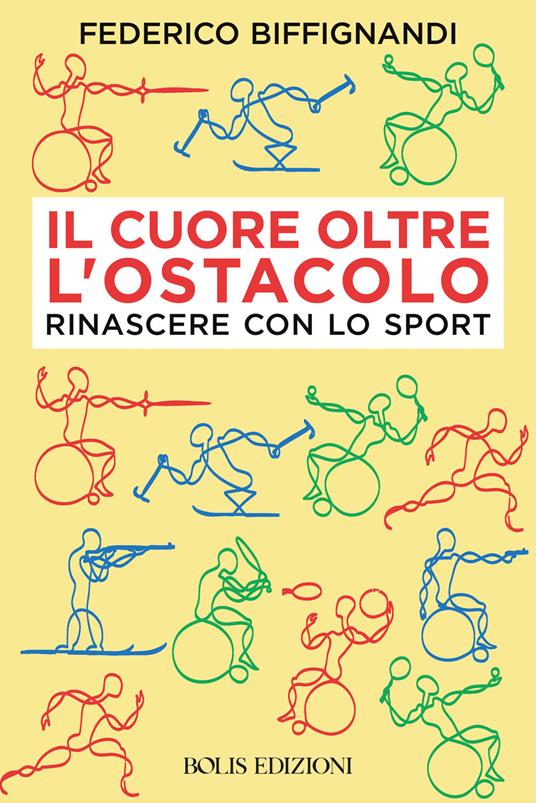 Il cuore oltre l'ostacolo - Federico Biffignandi - copertina
