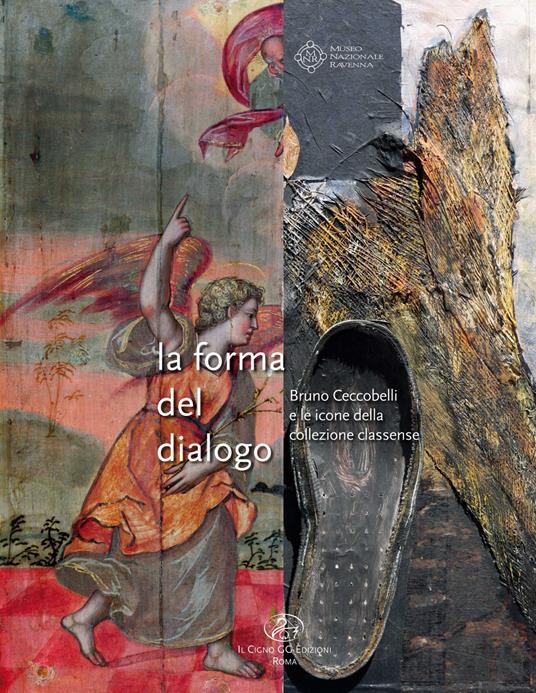 La forma del dialogo. Bruno Ceccobelli e le icone della collezione classense - copertina