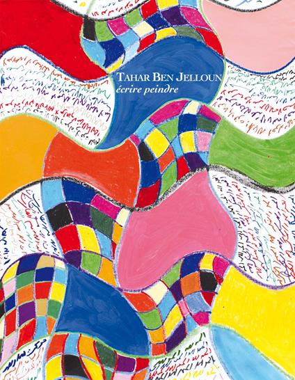 Tahar Ben Jelloun. Écrire peindre - copertina