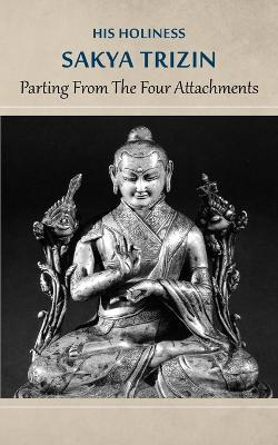 Parting from the Four Attachments - His Holiness Sakya Trizin - cover