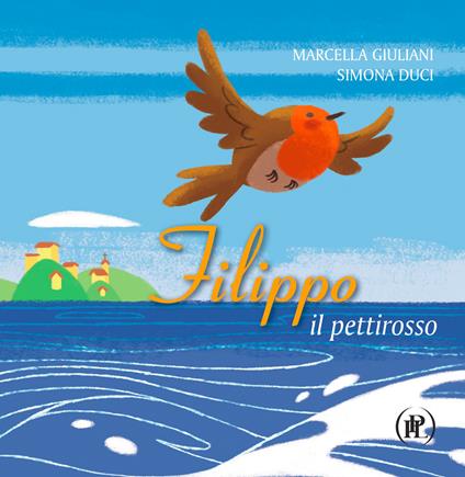 Filippo il pettirosso. Ediz. illustrata - Marcella Giuliani - copertina