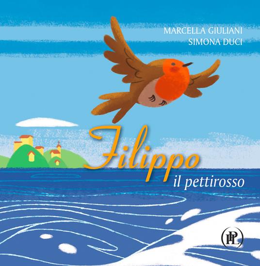 Filippo il pettirosso. Ediz. illustrata - Marcella Giuliani - copertina