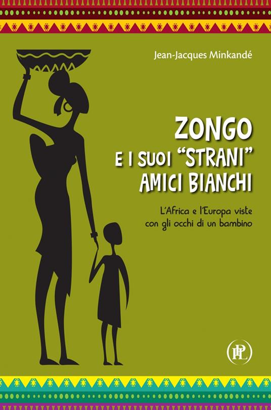 Zongo e i suoi «strani» amici bianchi. L'Africa e l'Europa viste con gli occhi di un bambino - Jean-Jacques Mikandé - copertina