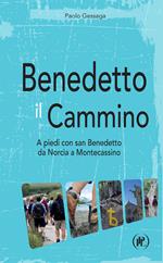 Benedetto il cammino. A piedi con san Benedetto da Norcia a Montecassino