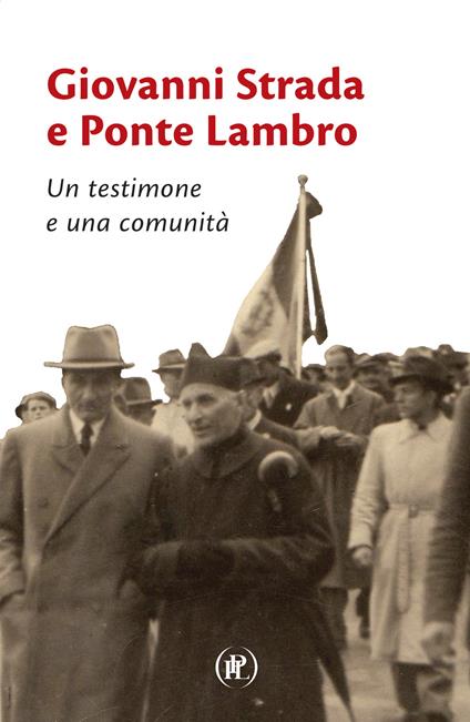 Giovanni Strada e Ponte Lambro. Un testimone e una comunità - Giovanni (Don) Strada - copertina