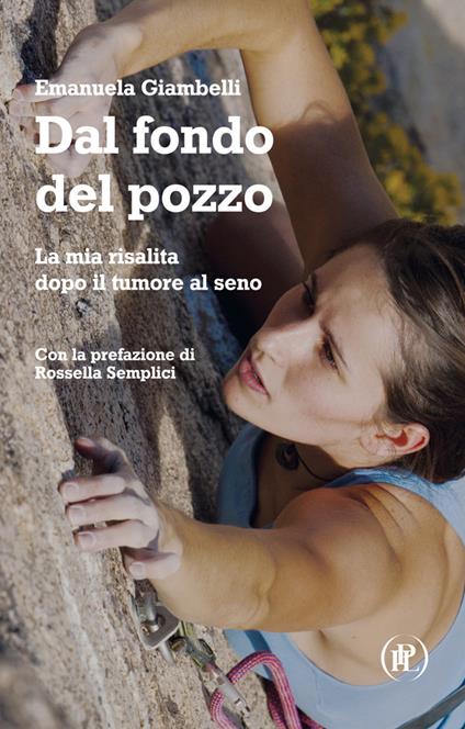 Dal fondo del pozzo. La mia risalita dopo il tumore al seno - Emanuela Giambelli - copertina