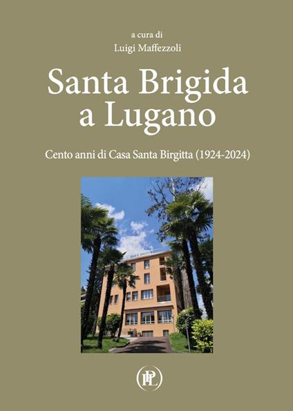 Santa Brigida a Lugano. Cento anni di Casa Santa Birgitta (1924-2024) - copertina