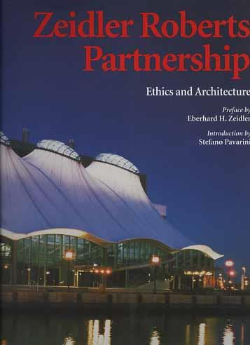 Zeidler Roberts Partnership. Ethics and architecture - H. Eberhard Zeidler,Stefano Pavarini - copertina