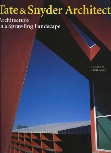 Tate & Snyder architects. Architecture in a sprawling landscape - Aaron Betsky - copertina
