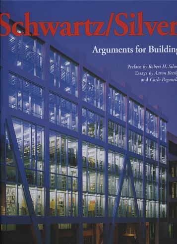 Schwartz/Silver. Arguments for building - Robert H. Silver,Aaron Betsky,Carlo Paganelli - copertina