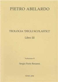 Teologia degli scolastici. Libro 3° - Pietro Abelardo - copertina