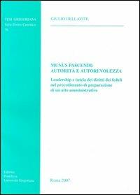 Munus pascendi: autorità e autorevolezza. Leadership e tutela dei diritti dei fedeli nel procedimento di preparazione di un atto amministrativo - Giulio Dellavite - copertina