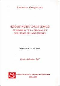 Ego et pater unum sumus. El misterio de la trinidad en Guillermo de Saint-Thierry - Mariano Ruiz Campos - copertina