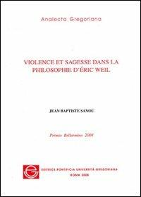Violence et sagesse dans la philosophie d'Eric Weil. Premio Bellarmino 2007 - Jean B. Sanou - copertina