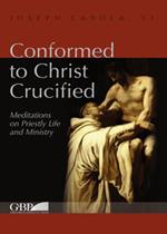 Conformed to Christ Crucified. Vol. 1: Meditations on priestly life and ministry