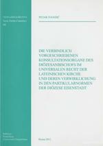 Die verbindlich vorgeschriebenen Konsultationsorgane des Diözesanbischofs im universalen Recht der lateinischen Kirche und deren Verwirklichung in den Partikularnormen der Diözese Eisenstadt