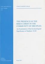 The presence of the risen Christ in the community of disciples: an examination of the ecclesiological significance of Matthew 18:20