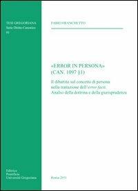 «Error in persona». Il dibattito sul concetto di persona nella tradizione dell'error facti. Analisi della dottrina e della giurisprudenza - Fabio Franchetto - copertina