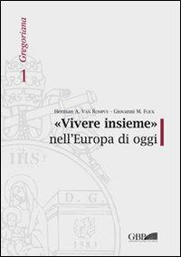 «Vivere insieme» nell'Europa di oggi - Herman A. Van Rompuy,Giovanni Maria Flick - copertina