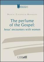 The Perfume of the Gospel: Jesus' encounters with women