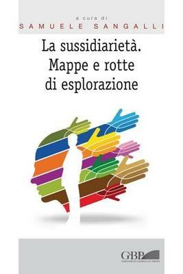 La sussidiarietà. Mappe e rotte di esplorazione - copertina