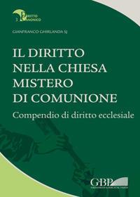 Il diritto nella Chiesa, mistero di comunione. Compendio di diritto ecclesiale - Gianfranco Ghirlanda - copertina