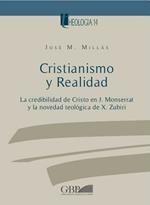 Cristianismo y realidad: la credibilidad de Cristo en J. Monserrat y la novedad teologica de X. Zubiri