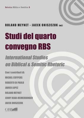 Studi del quarto convegno RBS. International Studies on biblical and semitic rhetoric - Roland Meynet,Jacek Oniszczuk - copertina