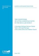 The conditions of living christian faith in the secular world. A theological dialogue between Charles Taylor and Joseph Ratzinger in the context of the Syro-Malabar Church