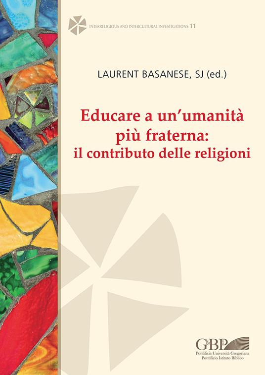 Educare a un'umanità più fraterna: il contributo delle religioni. Ediz. italiana, inglese e francese - copertina
