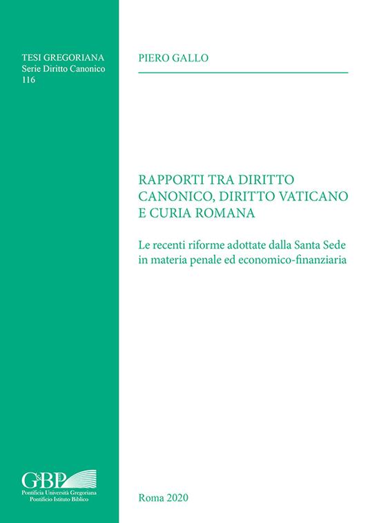 Rapporti tra diritto canonico, diritto vaticano e Curia Romana. Le recenti riforme adottate dalla Santa Sede in materia penale ed economico-finanziaria - Piero Gallo - copertina