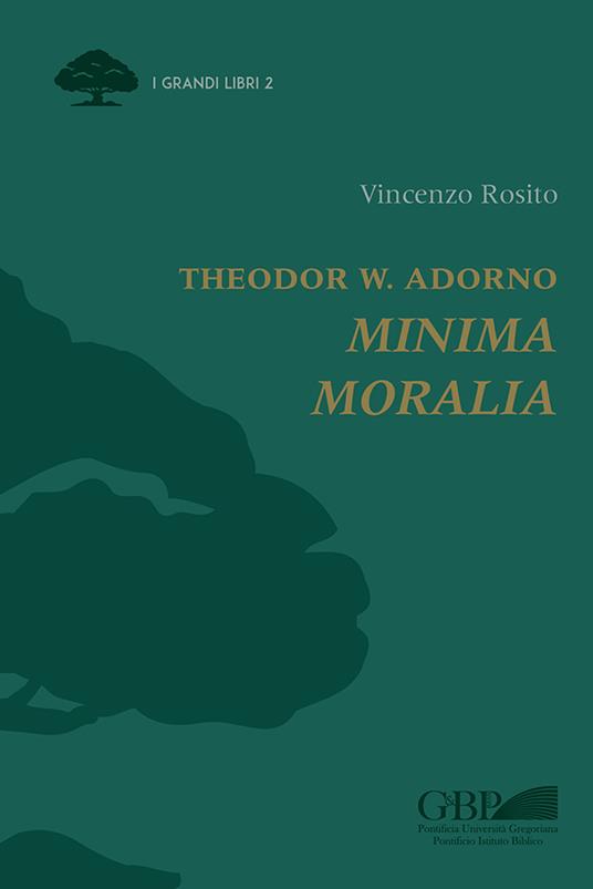 Theodor W. Adorno. Minima moralia Vincenzo Rosito Libro