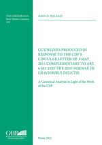 Guidelines Produced in Response to the CDF’S Circular Letter of 3 May 2011 Complementary to Art. 6 §§1-2 of the 2010 Normae Gravioribus Delictis. A Canonical Analysis in Light of the Work of the CDF