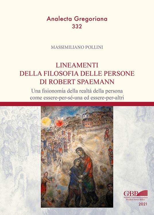 Lineamenti della filosofia delle persone di Robert Spaemann. Una fisionomia della realtà della persona come essere - per sé - una ed essere - per altri - Massimiliano Pollini - copertina