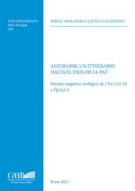 Alegrarse, un itinerario hacia el Dios de la paz. Estudio exegético-teológico de 1Tes 5,12-24 y Flp 4,2-9