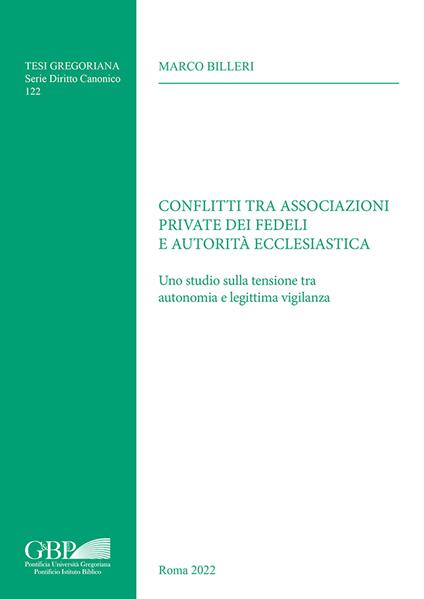 Conflitti tra associazioni private dei fedeli e autorità ecclesiastica. Uno studio sulla tensione tra autonomia e legittima vigilanza - Marco Billeri - copertina